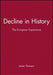 Decline In History: The European Experience by James Thomson