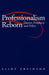 Professionalism Reborn: Theory, Prophecy and Policy by Eliot Freidson