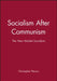 Socialism After Communism: The New Market Socialism by Christopher Pierson