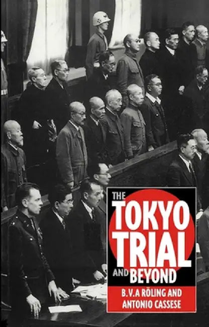The Tokyo Trial and Beyond: Reflections of a Peacemonger by Antonio Cassese