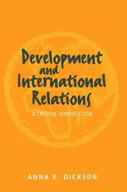 Development and International Relations by Anna Dickson