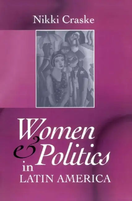 Women and Politics in Latin America by Nikki Craske