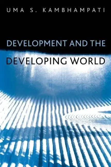 Development and the Developing World: An Introduction by Uma S. Kambhampati