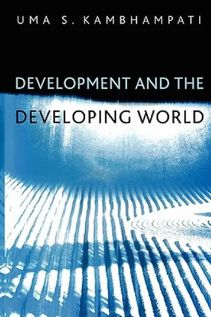 Development and the Developing World: An Introduction by Uma S. Kambhampati