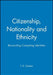Citizenship, Nationality and Ethnicity: Reconciling Competing Identities by T. K. Ooman