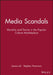 Media Scandals: Morality and Desire in the Popular Culture Marketplace by Editor: James Lull, Editor: Stephen Hinerman
