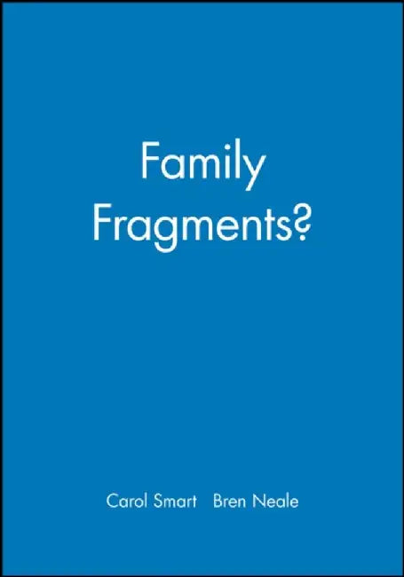 Family Fragments? by Carol Smart, Bren Neale