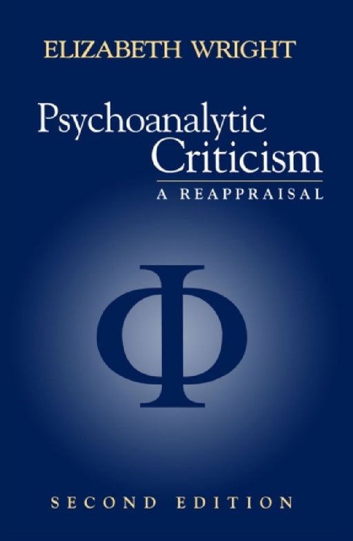 Psychoanalytic Criticism: A Reappraisal by Elizabeth Wright