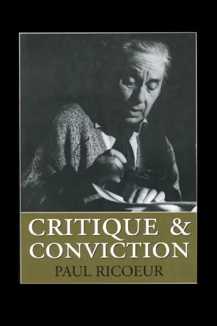 Critique and Conviction: Conversations with Francois Azouvi and Marc de Launay by Paul Ricoeur