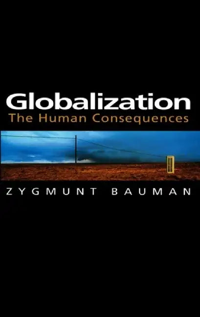 Globalization: The Human Consequences by Zygmunt Bauman