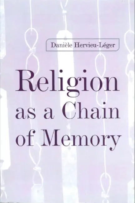 Religion as a Chain of Memory by Daniele Hervieu-Leger