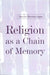 Religion as a Chain of Memory by Daniele Hervieu-Leger
