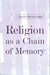 Religion as a Chain of Memory by Daniele Hervieu-Leger