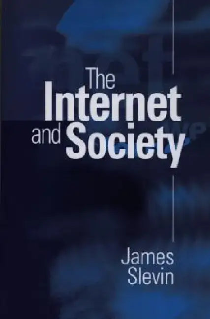 The Internet and Society by James Slevin