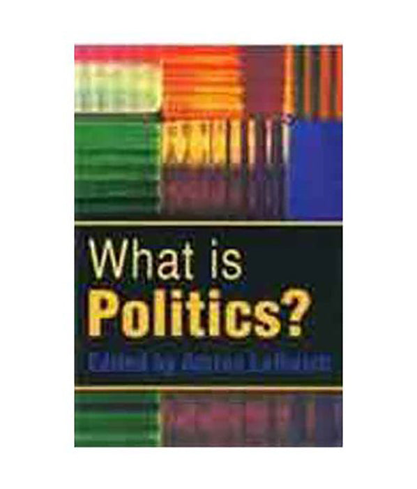 What Is Politics: The Activity and its Study