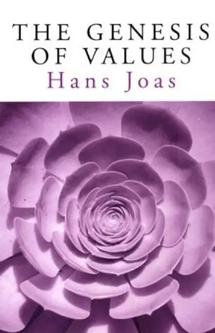 The Genesis of Values by Hans Joas