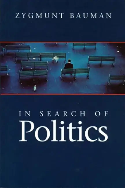 In Search of Politics by Zygmunt Bauman