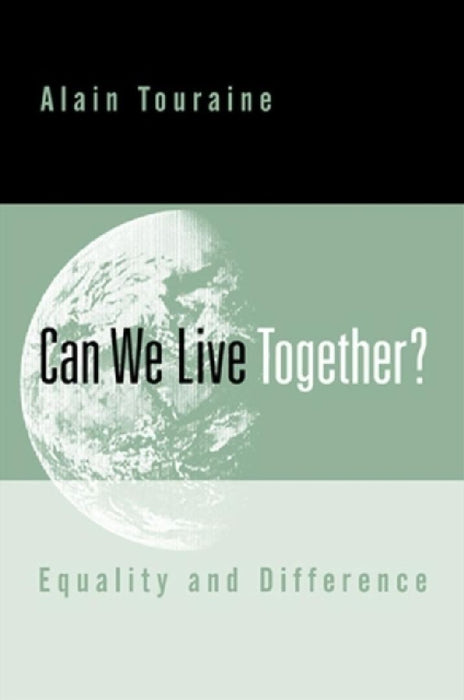 Can We Live Together?: Equality and Difference by Alain Touraine