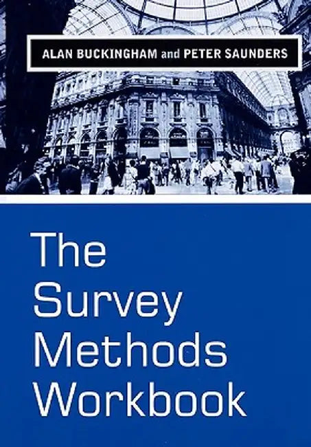 The Survey Methods Workbook: From Design to Analysis by Alan Buckingham