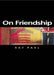 On Friendship by Ray Pahl
