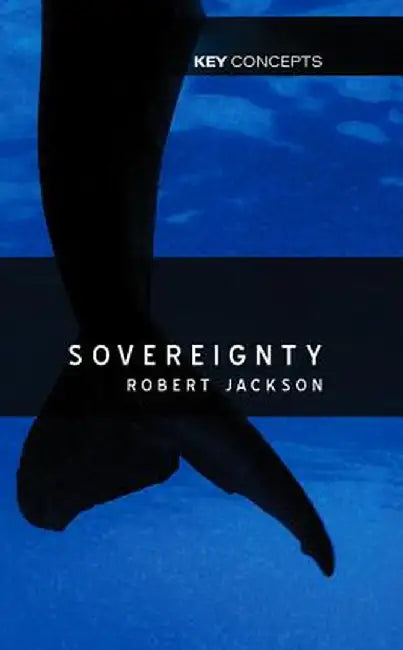 Sovereignty: The Evolution of an Idea by Robert Jackson