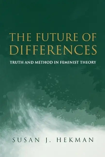 The Future of Differences by Susan J. Hekman