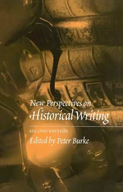 New Perspectives on Historical Writing, 2nd Edition by Editor: Peter Burke