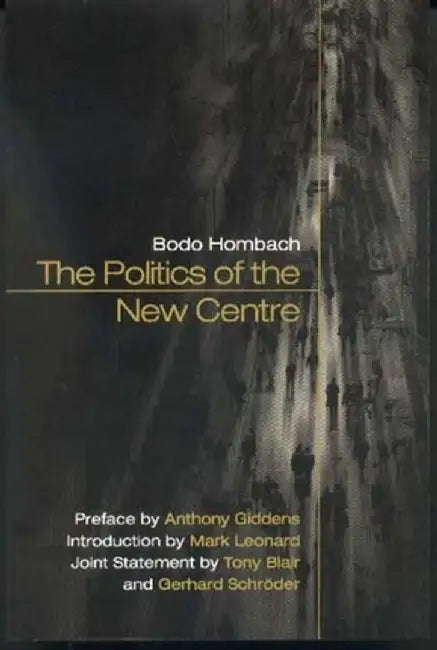 The Politics of the New Centre by Bodo Hombach