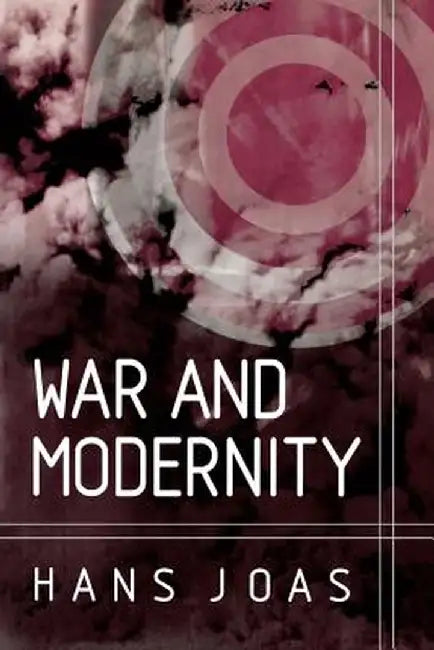 War and Modernity by Hans Joas