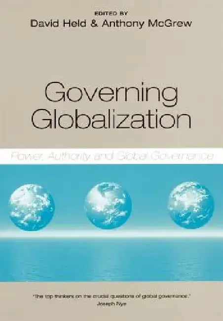 Governing Globalization: Power, Authority and Global Governance by Anthony McGrew