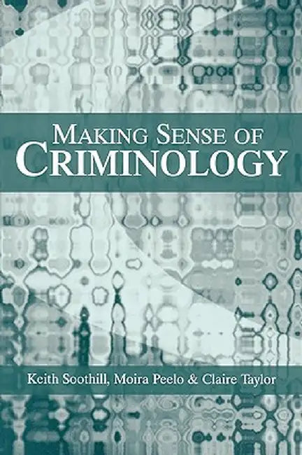 Making Sense of Criminology by Keith Soothill