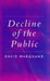 Decline of the Public: The Hollowing Out of Citizenship by David Marquand