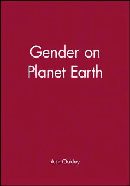 Gender on Planet Earth by Ann Oakley