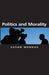 Politics And Morality by Susan Mendus