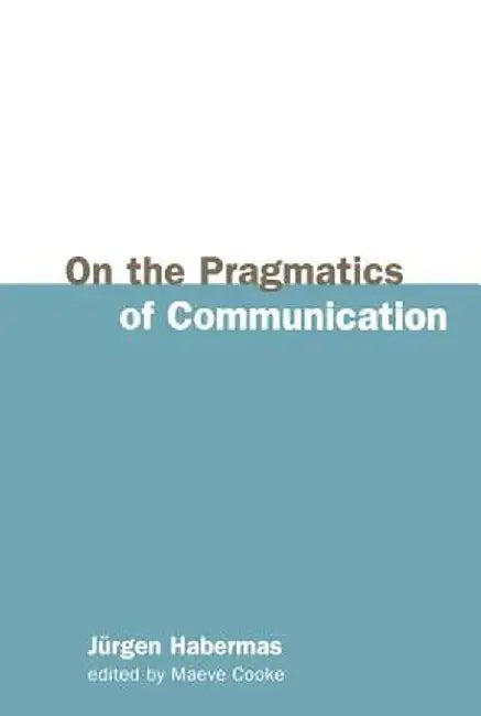 On the Pragmatics of Communication by Jurgen Habermas