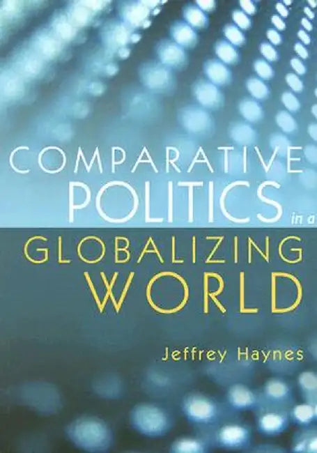 Comparative Politics in a Globalizing World by Jeffrey Haynes