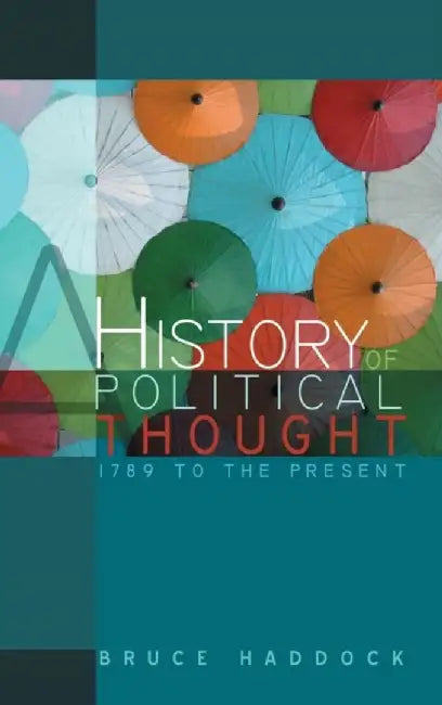 A History of Political Thought: 1789 to the Present by Bruce Haddock