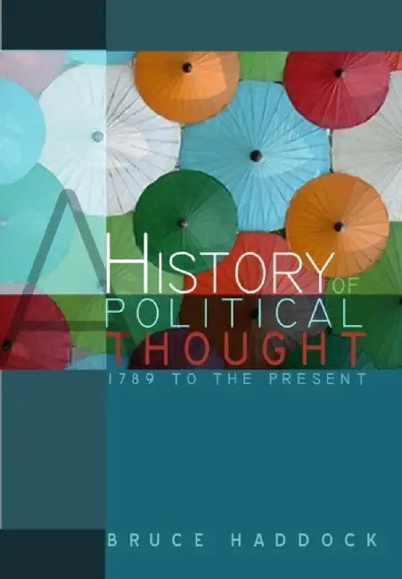 A History of Political Thought: 1789 to the Present by Bruce Haddock