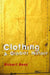 Clothing: A Global History: Or, the Imperialists' New Clothes by Robert Ross