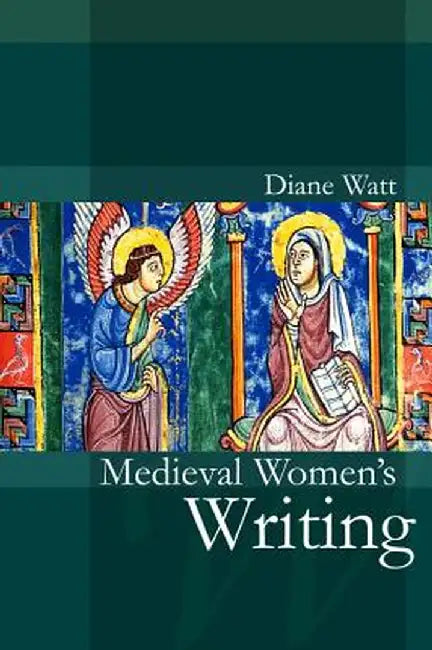 Medieval Women's Writing by Diane Watt