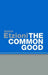 The Common Good: Afterlives and Borrowings by Amitai Etzioni