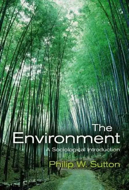 The Environment: A Sociological Introduction by Philip W. Sutton