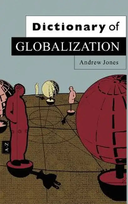 Dictionary of Globalization by Andrew Jones