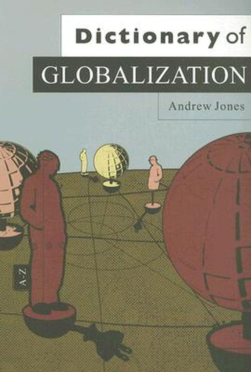 Dictionary Of Globalization by Andrew Jones