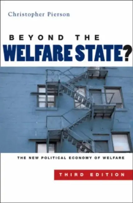 Beyond the Welfare State?: The New Political Economy of Welfare, 3rd Edition by Christopher Pierson