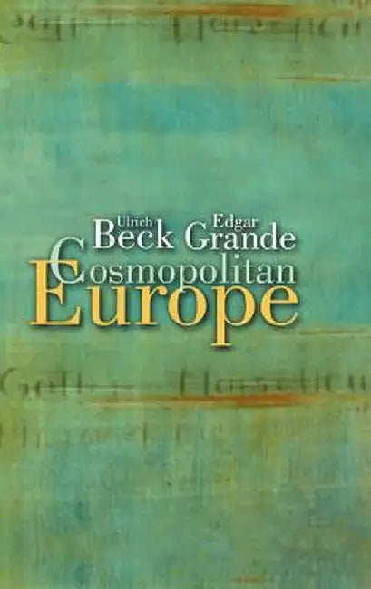 Cosmopolitan Europe by Ulrich Beck
