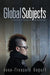 Global Subjects: A Political Critique of Globalization by Jean-Francois Bayart