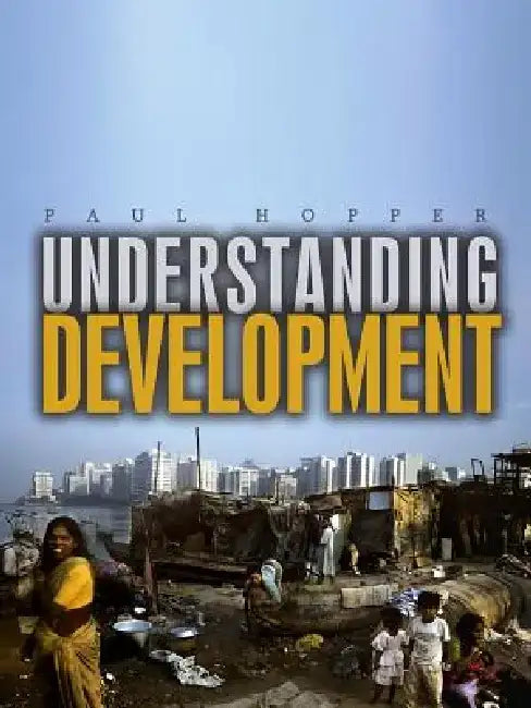 Understanding Development: Issues and Debates by Paul Hopper