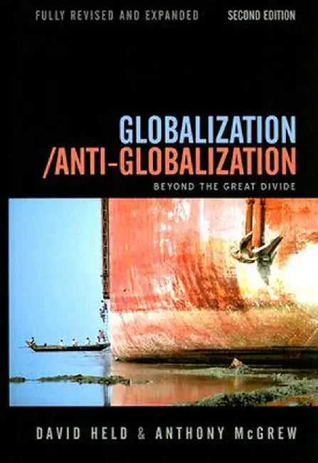 Globalization / Anti-Globalization: Beyond the Great Divide by David Held