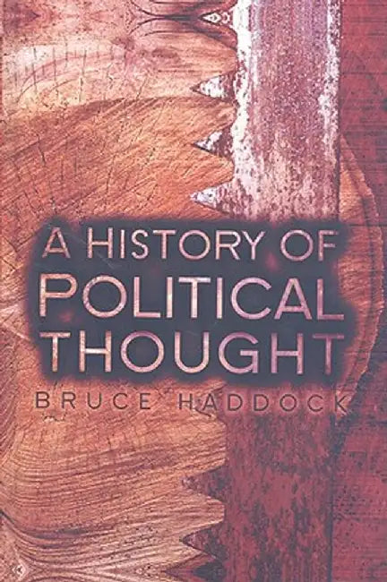 A History of Political Thought: From Antiquity to the Present by Bruce Haddock